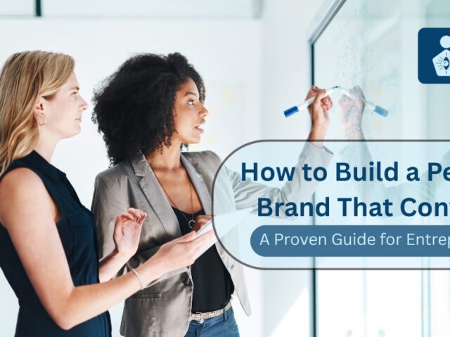 Build a Personal Brand That Converts: A Guide for Entrepreneurs